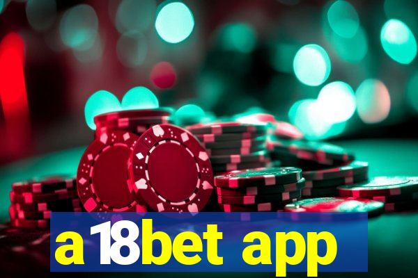 a18bet app