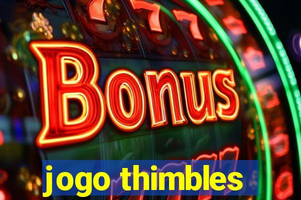 jogo thimbles