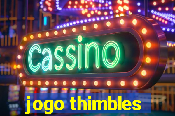 jogo thimbles