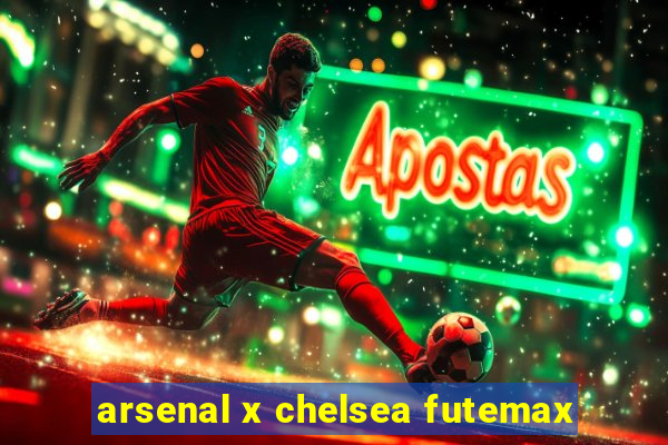 arsenal x chelsea futemax