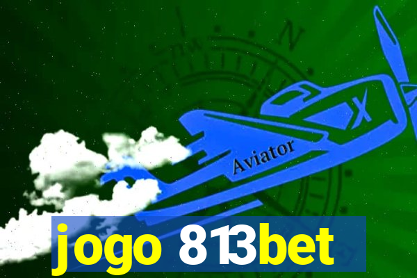 jogo 813bet