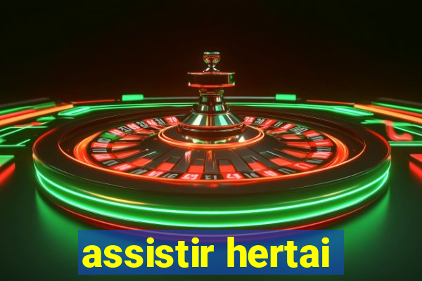 assistir hertai