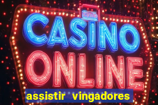 assistir vingadores ultimato filme completo dublado
