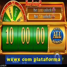 wxwx com plataforma