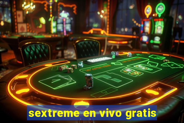 sextreme en vivo gratis