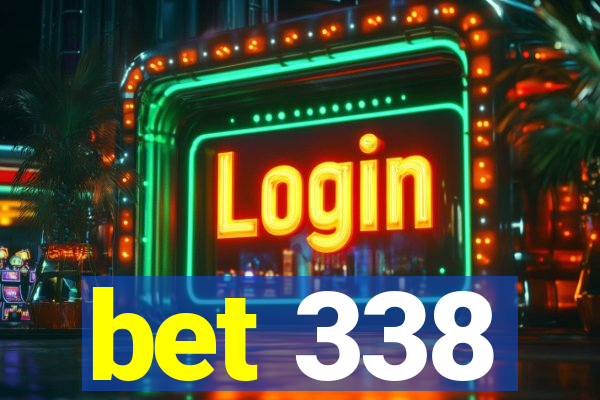 bet 338