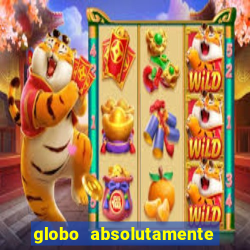 globo absolutamente tudo sobre