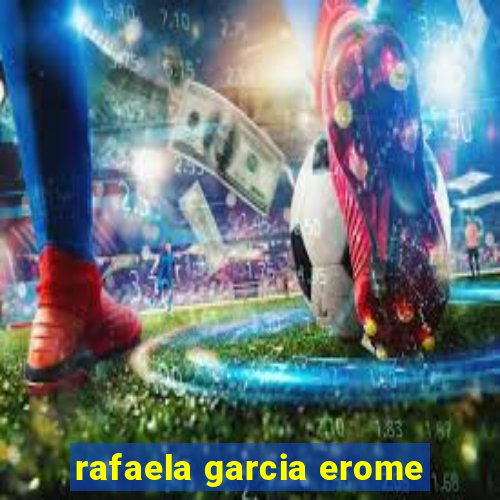 rafaela garcia erome