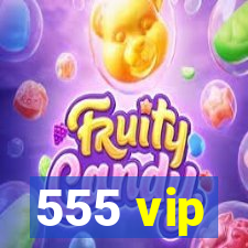 555 vip