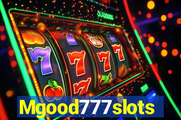 Mgood777slots