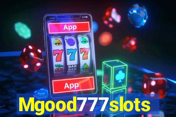 Mgood777slots