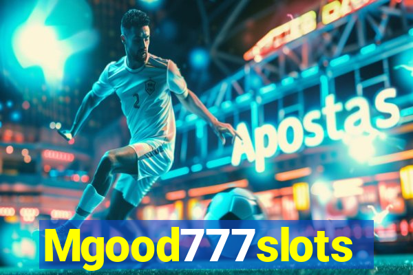 Mgood777slots