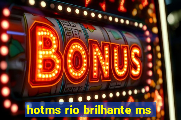 hotms rio brilhante ms