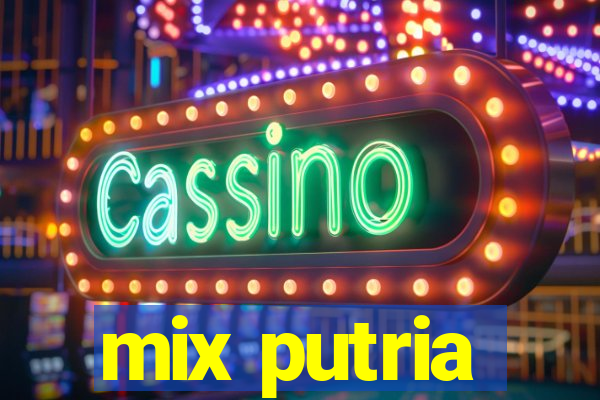 mix putria
