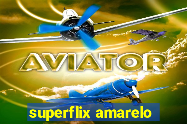 superflix amarelo