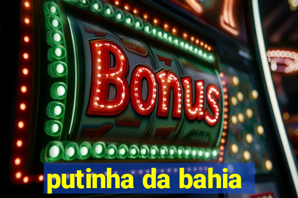 putinha da bahia