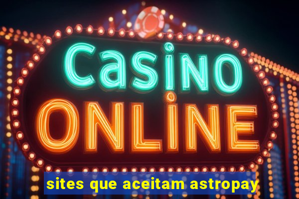 sites que aceitam astropay
