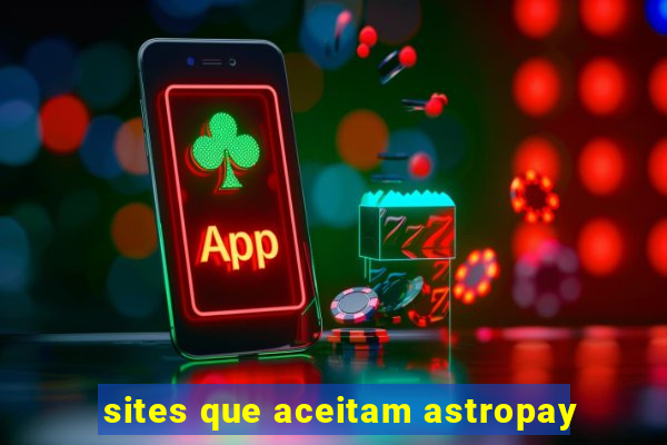 sites que aceitam astropay