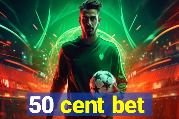 50 cent bet