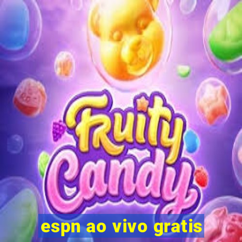 espn ao vivo gratis
