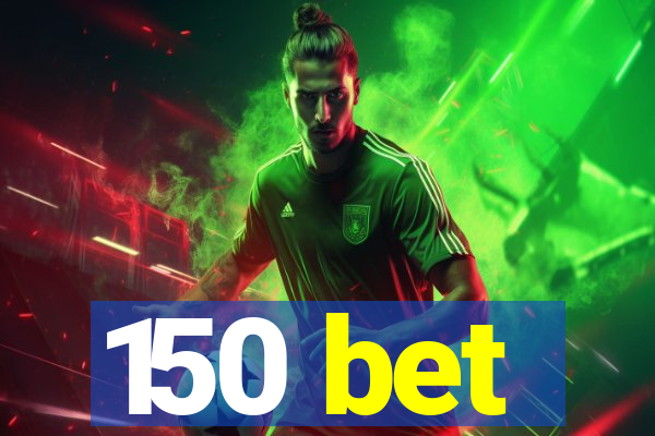 150 bet