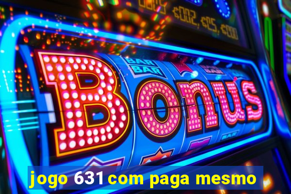 jogo 631 com paga mesmo