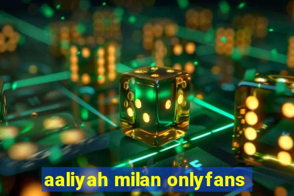 aaliyah milan onlyfans