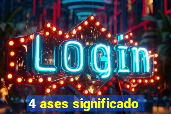 4 ases significado