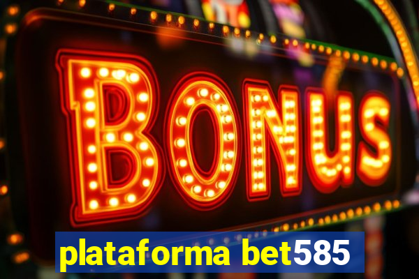 plataforma bet585