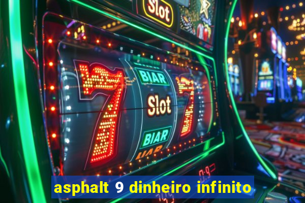 asphalt 9 dinheiro infinito