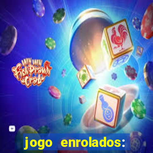 jogo enrolados: problema em dobro