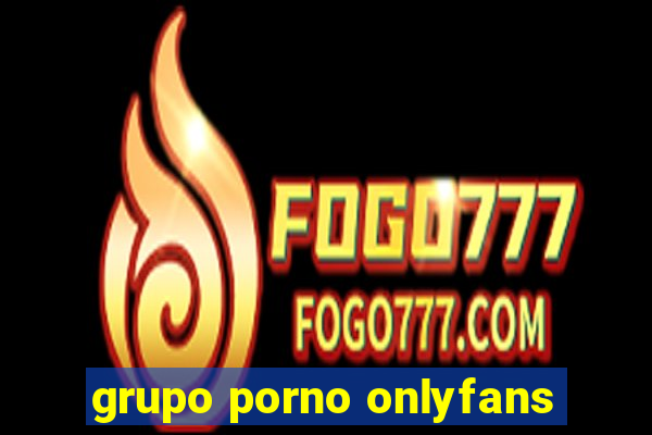 grupo porno onlyfans