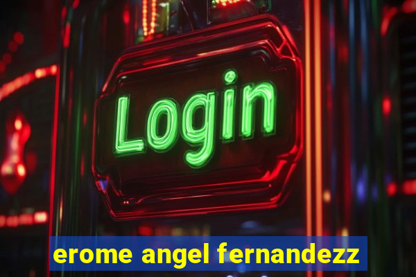 erome angel fernandezz