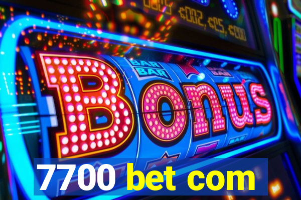 7700 bet com