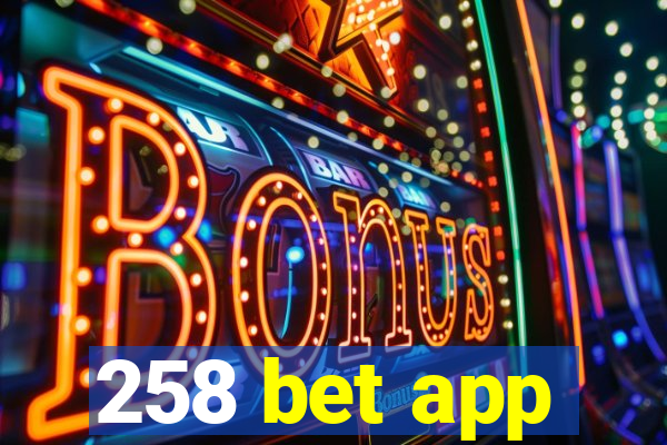 258 bet app