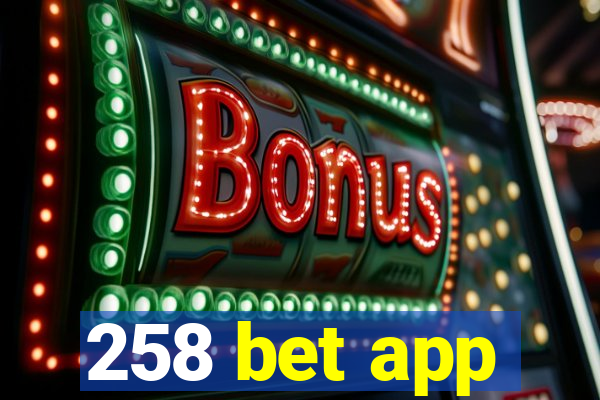 258 bet app