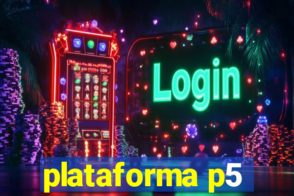 plataforma p5