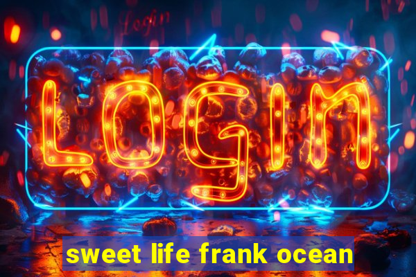 sweet life frank ocean