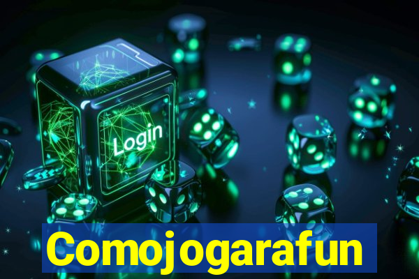 Comojogarafun