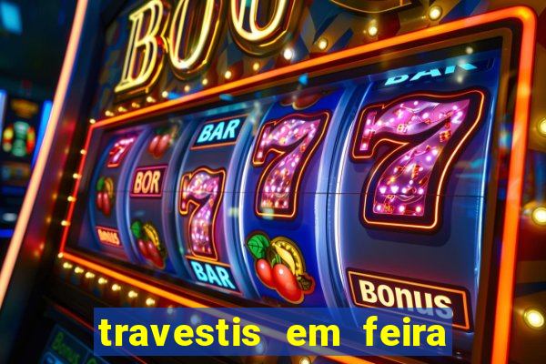 travestis em feira de santana