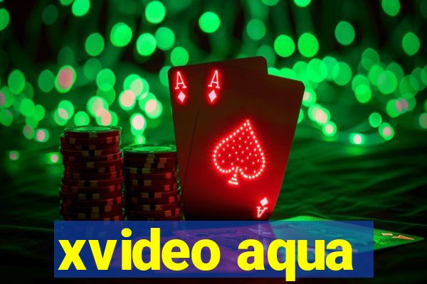 xvideo aqua