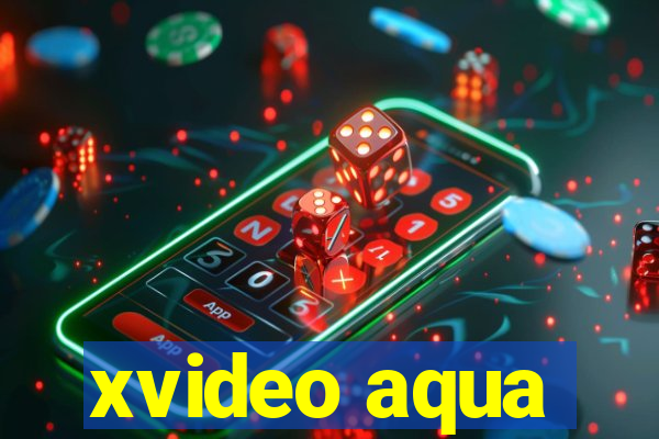 xvideo aqua