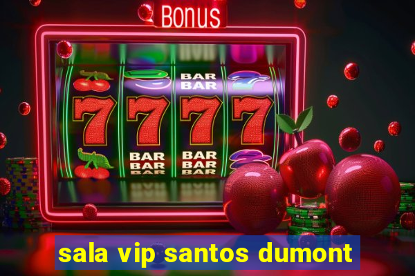 sala vip santos dumont