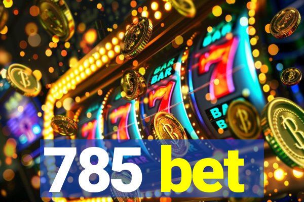 785 bet