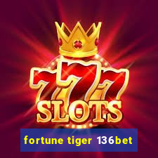fortune tiger 136bet