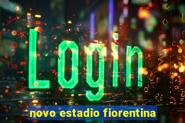 novo estadio fiorentina