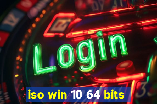 iso win 10 64 bits