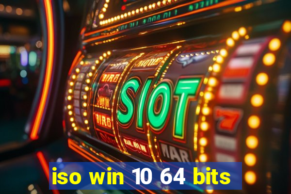 iso win 10 64 bits