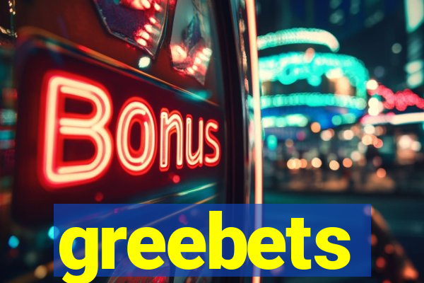 greebets