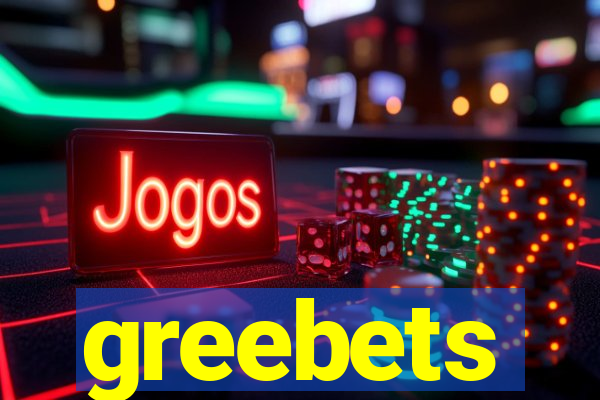 greebets